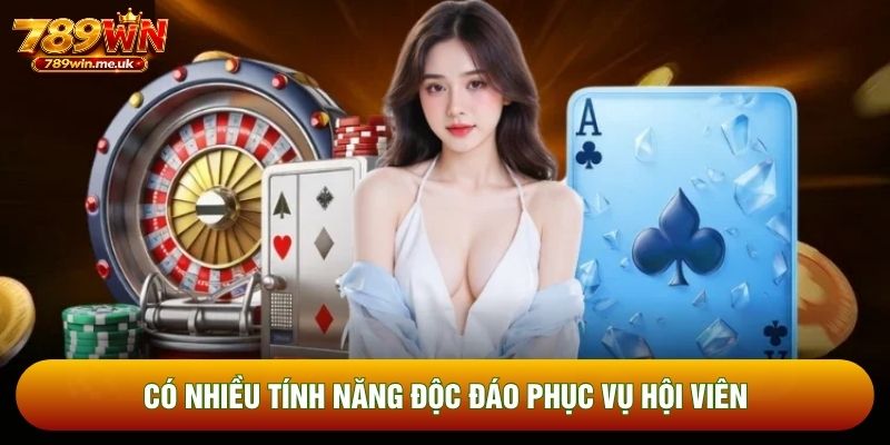 Có nhiều tính năng độc đáo phục vụ hội viên Có nhiều tính năng độc đáo phục vụ hội viên