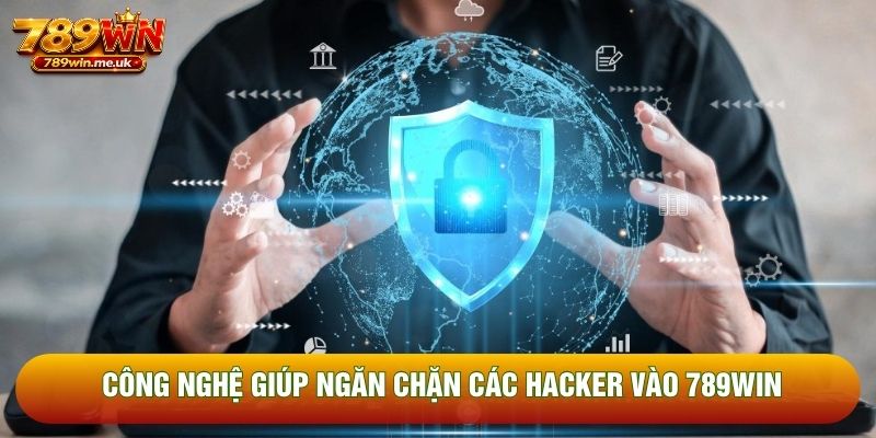 Công nghệ giúp ngăn chặn các hacker vào 789WIN