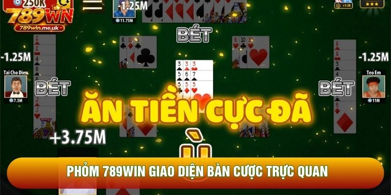 Phỏm 789WIN giao diện bàn cược trực quan