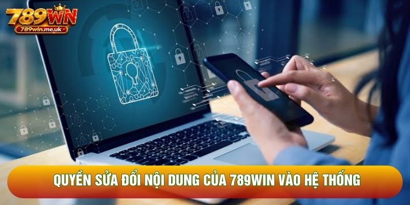Quyền sửa đổi nội dung của 789WIN vào hệ thống