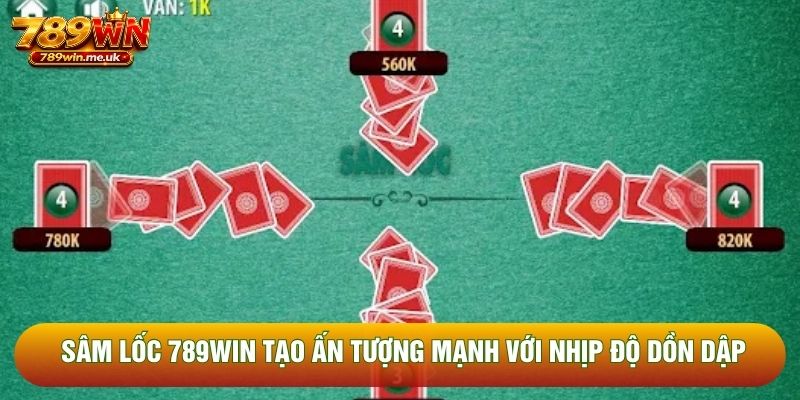 Sâm lốc 789WIN tạo ấn tượng mạnh với nhịp độ dồn dập Sâm lốc 789WIN tạo ấn tượng mạnh với nhịp độ dồn dập