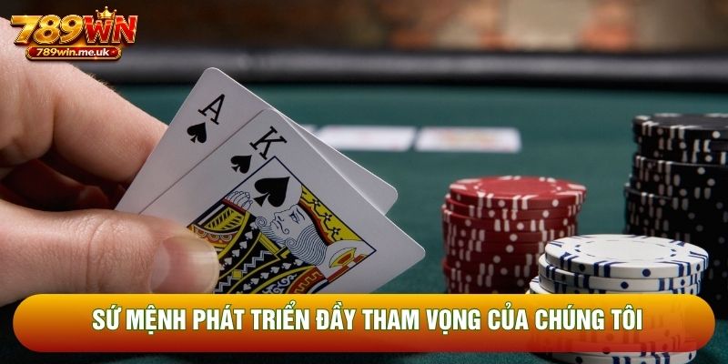 Sứ mệnh phát triển đầy tham vọng của chúng tôi
