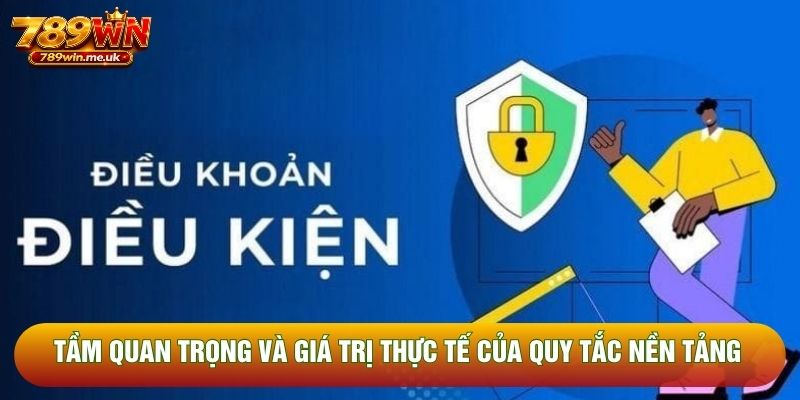 Tầm quan trọng và giá trị thực tế của quy tắc nền tảng