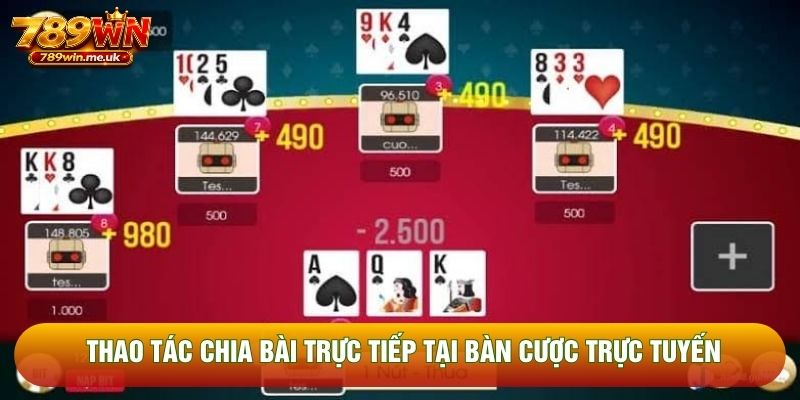 Thao tác chia bài trực tiếp tại bàn cược trực tuyến