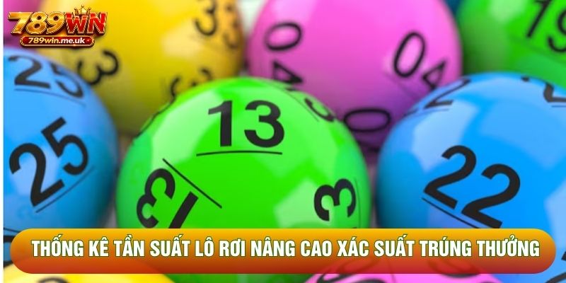 Thống kê tần suất lô rơi nâng cao xác suất trúng thưởng